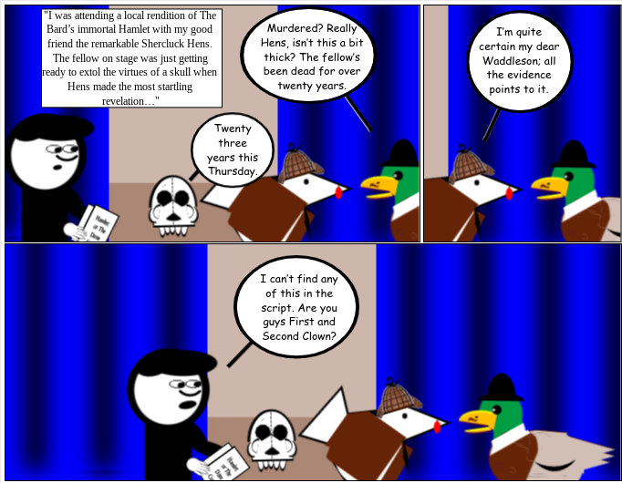 ...and so berattle the common stage...